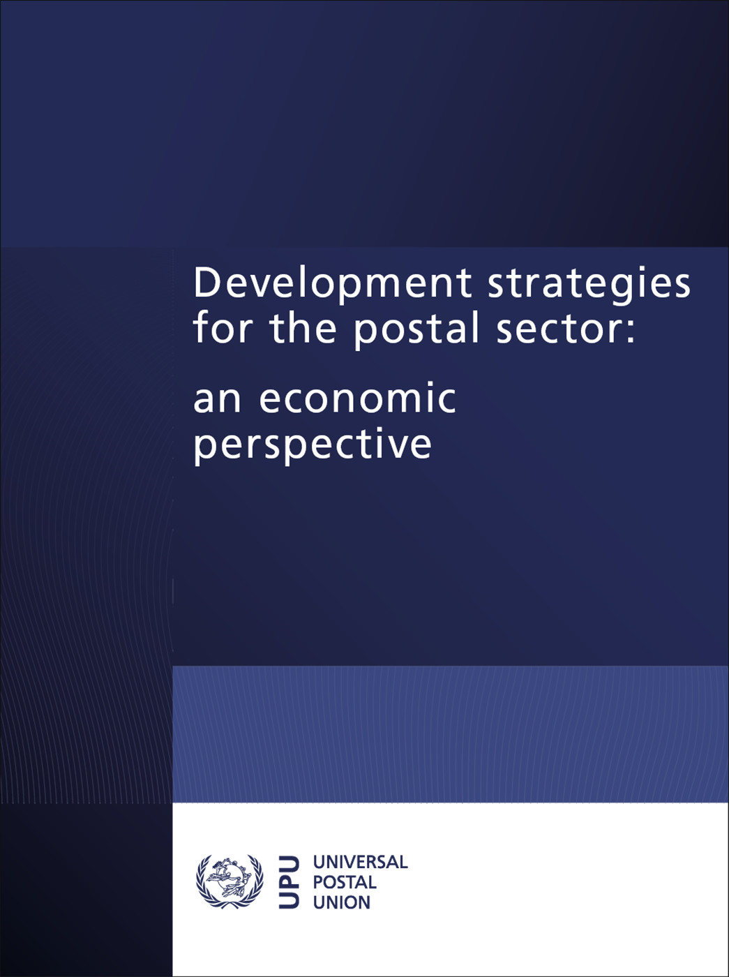 Development Strategies For The Postal Sector An Economic Perspective Universal Postal Union