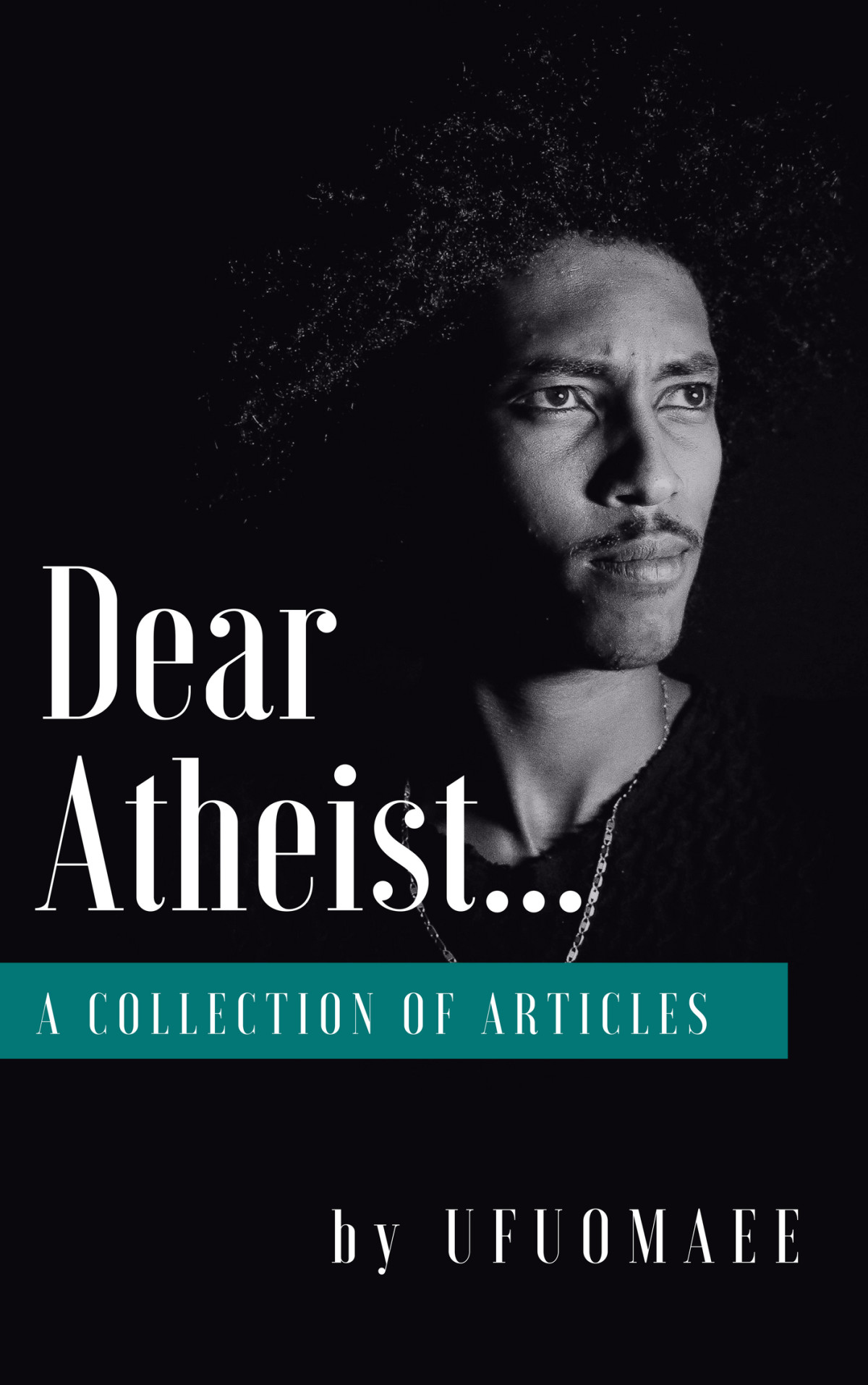 Dear Atheist Ufuomaee