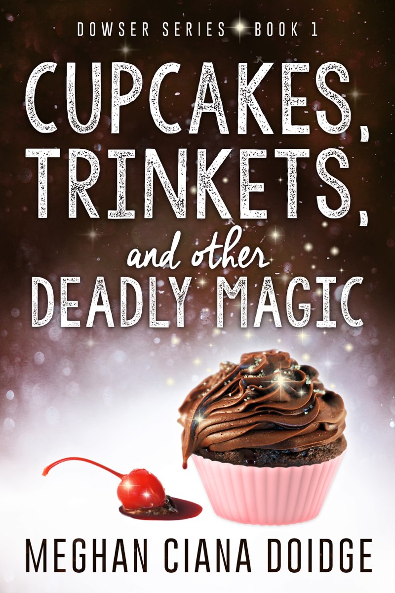 Cupcakes Trinkets And Other Deadly Magic Meghan Ciana Doidge