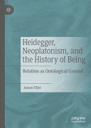 Heidegger Neoplatonism And The History Of Being Relation As Ontological Ground James Filler