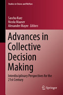 Advances In Collective Decision Making Interdisciplinary Perspectives For The 21st Century Sascha Kurz