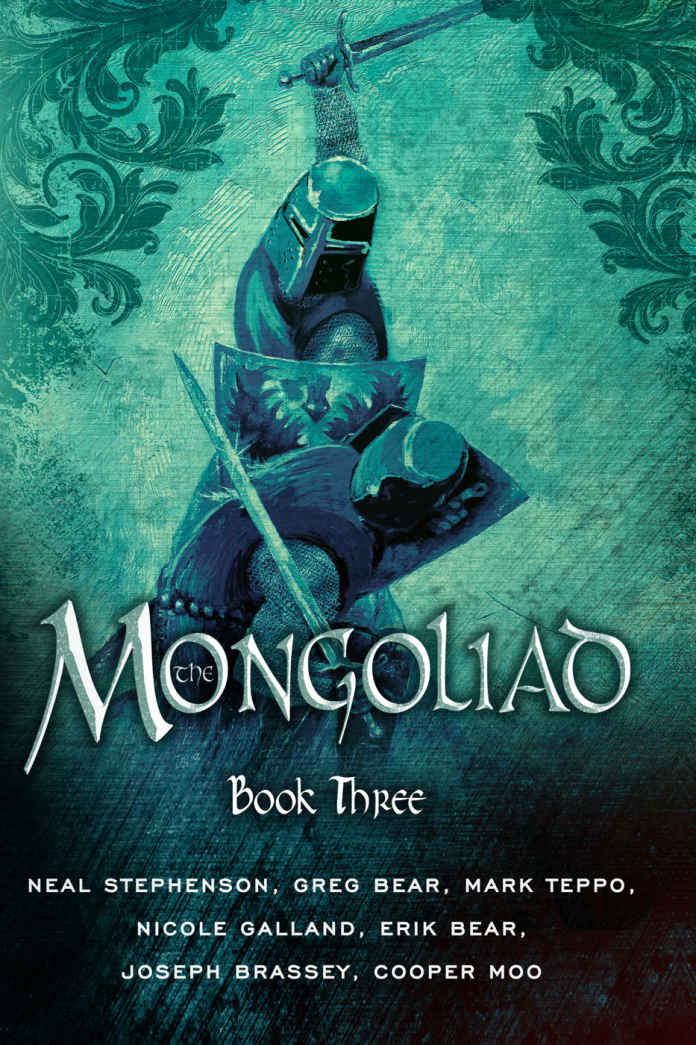 The Mongoliad The Mongoliad Series Book 3 Neal Stephenson Erik Bear Greg Bear Joseph Brassey Nicole Galland Cooper Moo Mark Teppo