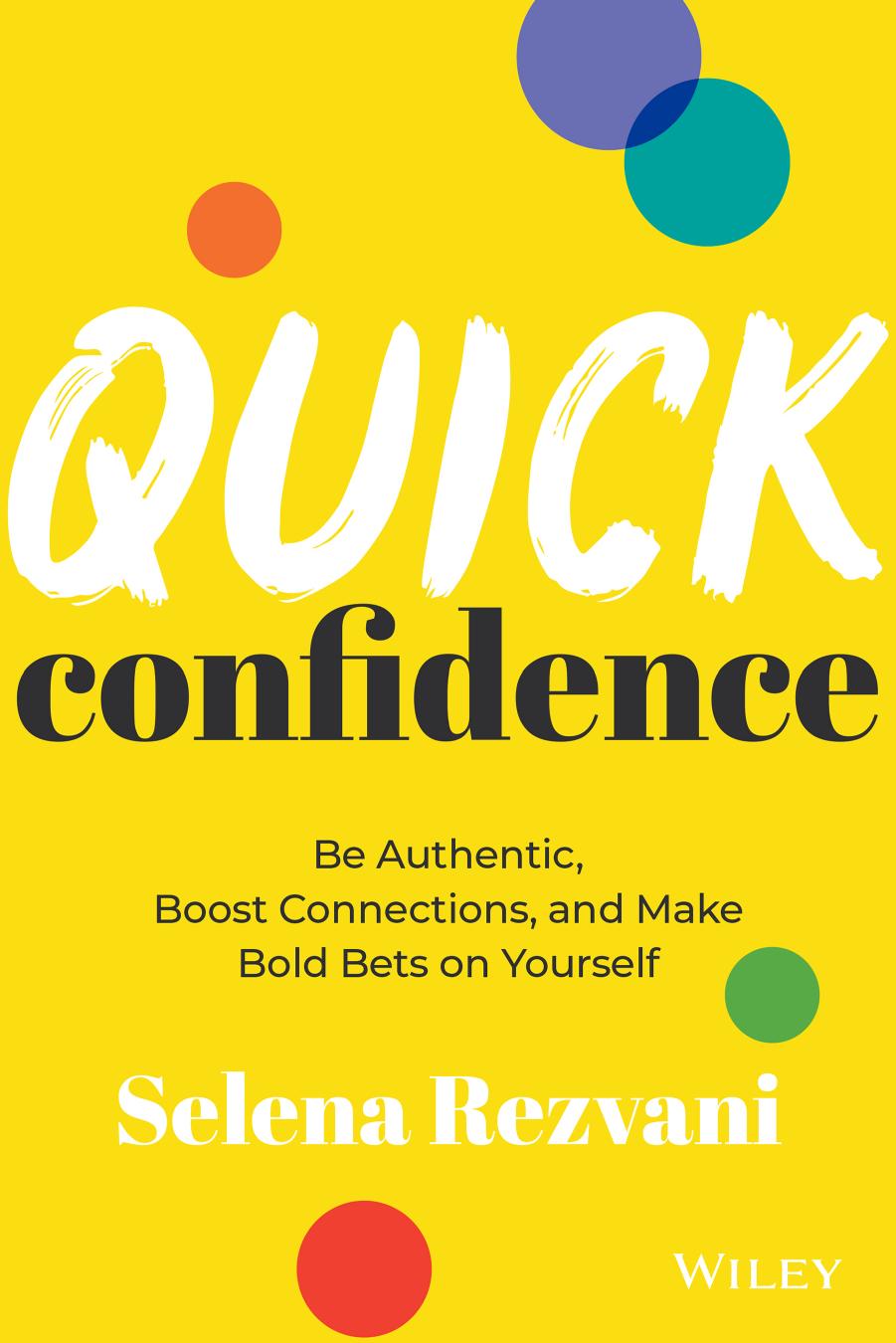 Quick Confidence Be Authentic Boost Connections And Make Bold Bets On Yourself Rezvani
