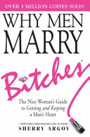 Why Men Marry Bitches A Guide For Women Who Are Too Nice Sherry Argov