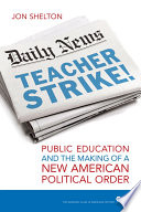 Teacher Strike Public Education And The Making Of A New American Political Order 2nd Edition Jon Shelton
