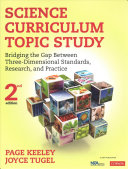 Science Curriculum Topic Study Bridging The Gap Between Threedimensional Standards Research And Practice 2nd Edition Page Keeley