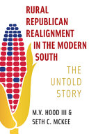 Rural Republican Realignment In The Modern South The Untold Story M V Hood