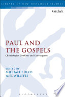 Paul And The Gospels Christologies Conflicts And Convergences The Library Of New Testament Studies Vol 411 Michael F Bird