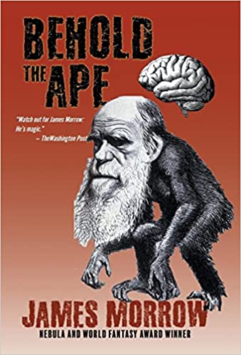 Behold The Ape James Morrow