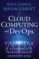 Successful Management Of Cloud Computing And Devops Alka Jarvis
