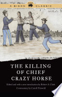 The Killing Of Chief Crazy Horse Robert A Clark
