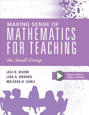 Making Sense Of Mathematics For Teaching The Small Group Juli K Dixon