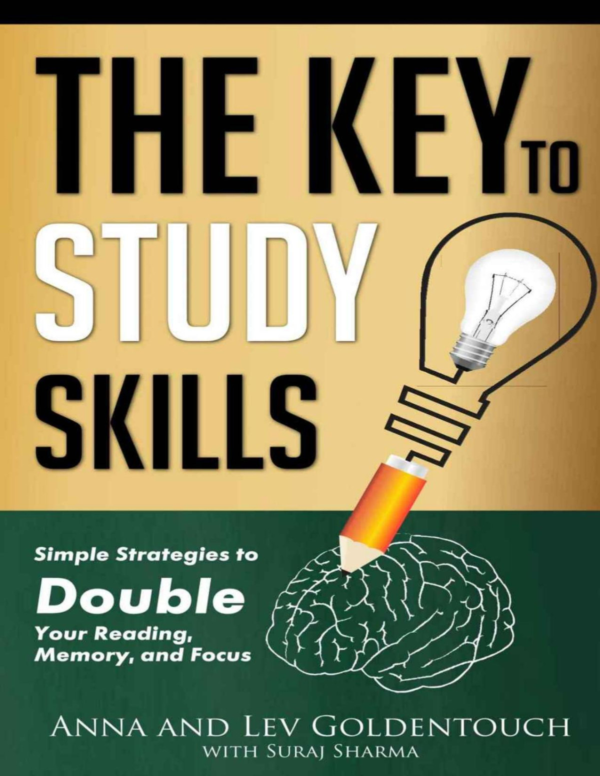 The Key To Study Skills Simple Strategies To Double Your Reading Memory And Focus Lev Goldenouch Anna Goldentouch Suraj Sharma