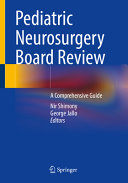 Pediatric Neurosurgery Board Reviewa Comprehensive Guide Jun 7 20233031236866springer Nir Shimony
