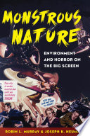 Monstrous Nature Environment And Horror On The Big Screen Robin L Murray