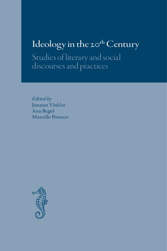 Ideology In The 20th Century Studies Of Literary And Social Discourses And Practices Jonatan Vinkler
