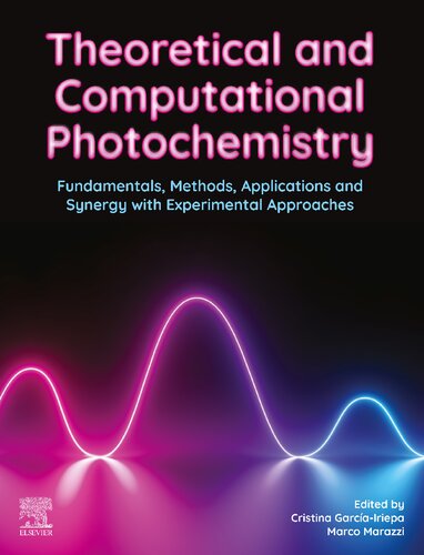 Theoretical And Computational Photochemistry Fundamentals Methods Applications And Synergy With Experimental Approaches Garciairiepa C