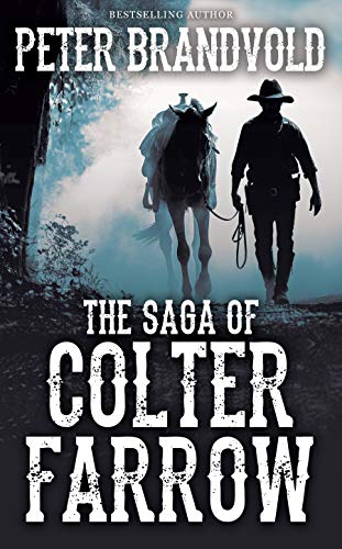 Colter Farrow The Saga Of Colter Farrow Omnibus Peter Brandvold