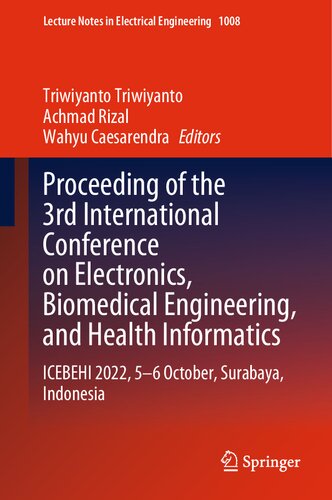 Proceeding Of The 3rd International Conference On Electronics Biomedical Engineering And Health Informatics Icebehi 2022 56 October Surabaya Indonesia Triwiyanto Triwiyanto