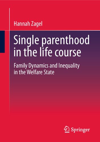 Single Parenthood In The Life Course Family Dynamics And Inequality In The Welfare State Hannah Zagel