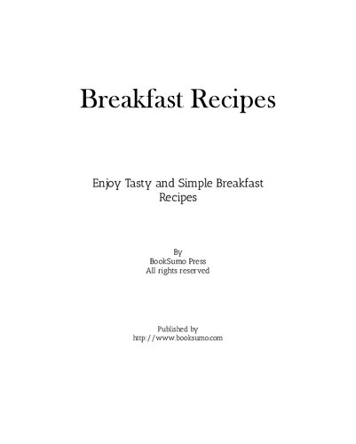 Breakfast Recipes Enjoy Tasty And Simple Breakfast Ideas 2nd Edition Booksumo Press