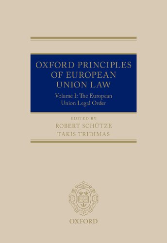 Oxford Principles Of European Union Law Volume 1 The European Union Legal Order Robert Schtze Takis Tridimas