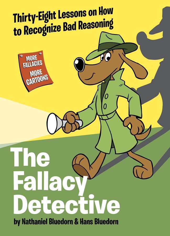 The Fallacy Detective Nathaniel Bluedorn Hans Bluedorn