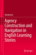 Agency Construction And Navigation In English Learning Stories Qiuming Lin