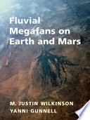 Fluvial Megafans On Earth And Mars A Significant Mesoscale Landform Justin Wilkinson