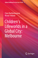 Childrens Lifeworlds In A Global City Melbourne Clare Bartholomaeus