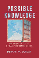 Possible Knowledge The Literary Forms Of Early Modern Science Debapriya Sarkar