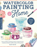 Watercolor Painting At Home Easytofollow Painting Projects Inspired By The Comforts Of Home And The Colors Of The Garden Bley Hack