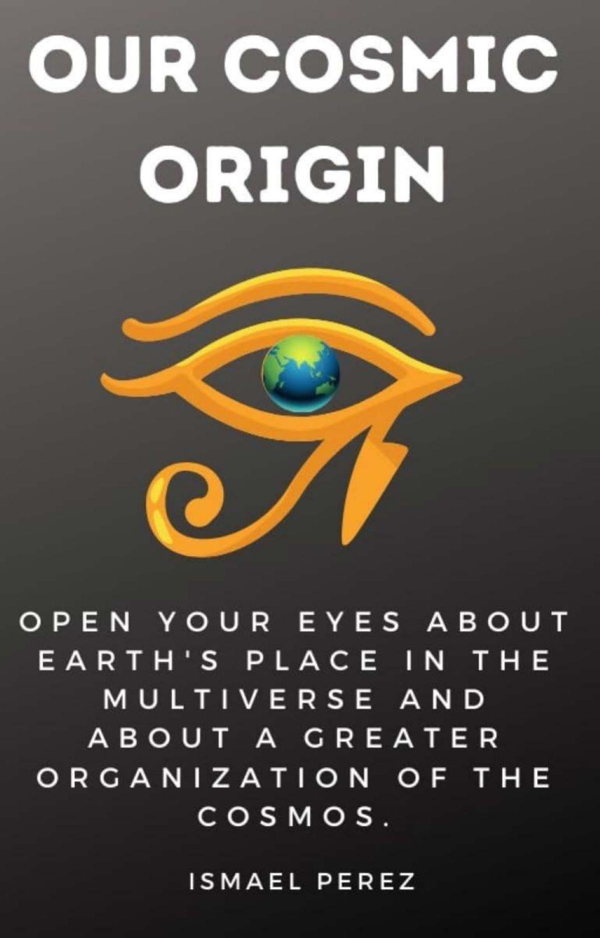 Our Cosmic Origin Ismael Perez