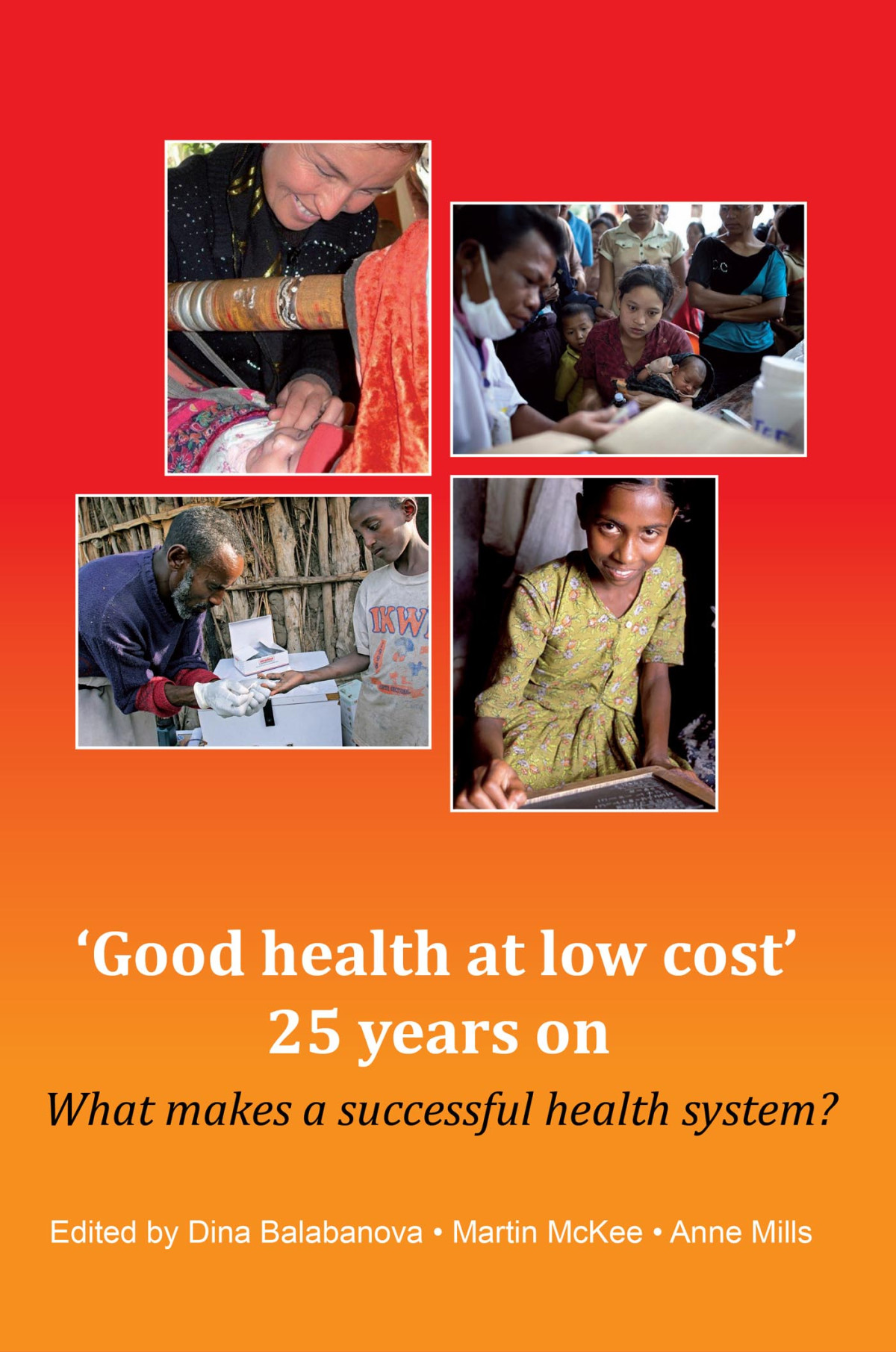 Good Health At Low Cost 25 Years On What Makes A Successful Health System Edited By Dina Balabanova