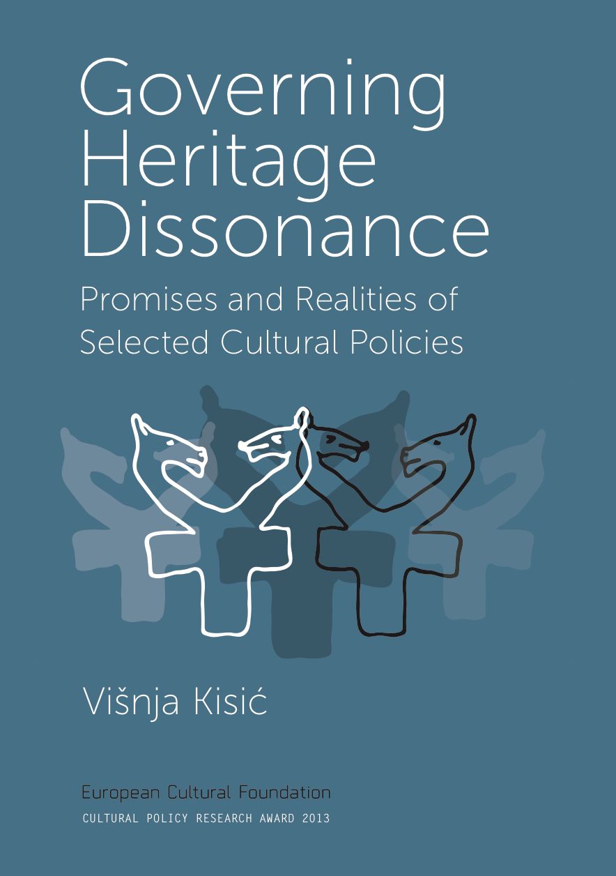 Governing Heritage Dissonance Promises And Realities Of Selected Cultural Policies Vinja Kisi