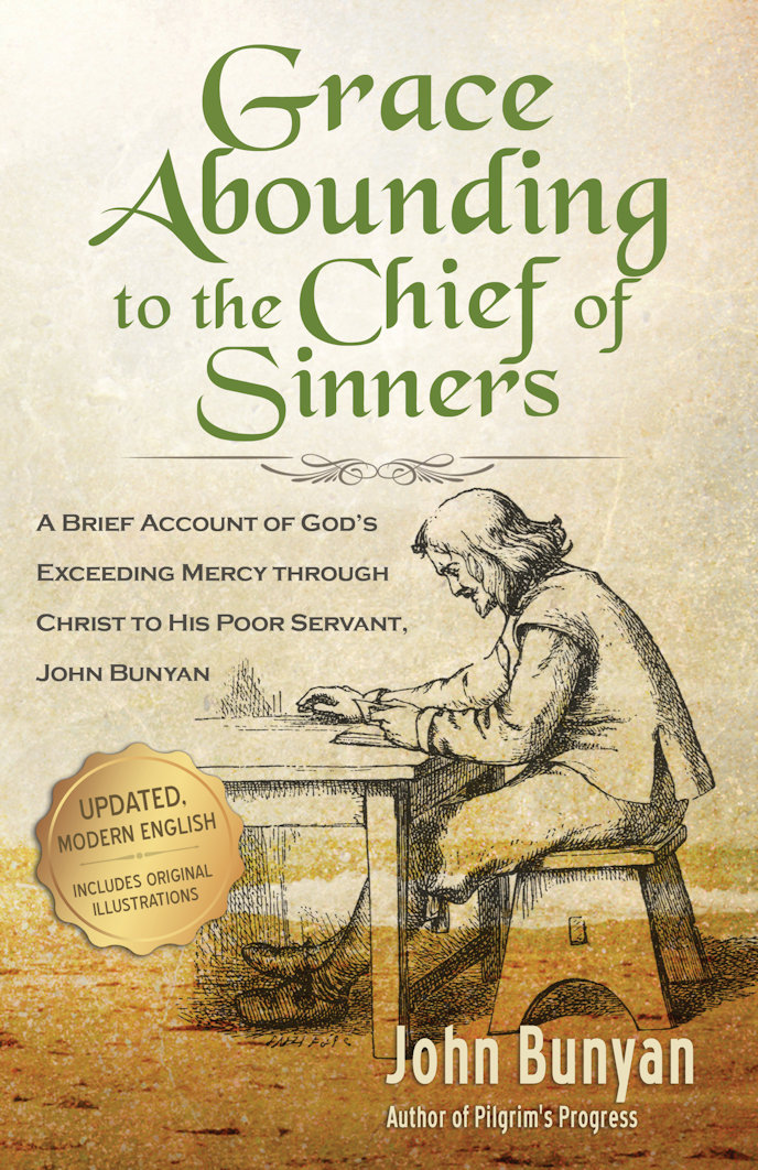Grace Abounding To The Chief Of Sinners John Bunyan
