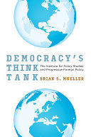 Democracys Think Tank The Institute For Policy Studies And Progressive Foreign Policy Brian S Mueller