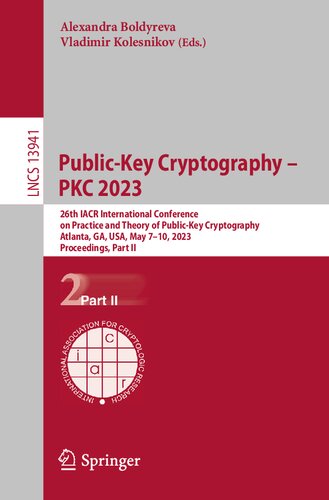 Publickey Cryptography Pkc 2023 26th Iacr International Conference On Practice And Theory Of Publickey Cryptography Atlanta Ga Usa May 710 2023 Proceedings Part Ii Alexandra Boldyreva
