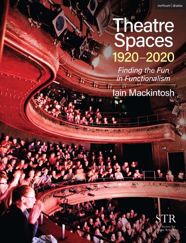 Theatre Spaces 19202020 Finding The Fun In Functionalism Iain Mackintosh