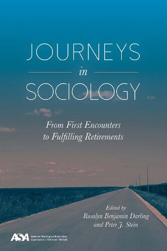 Journeys In Sociology From First Encounters To Fulfilling Retirements 1st Edition Rosalyn Benajmin Darling Editor