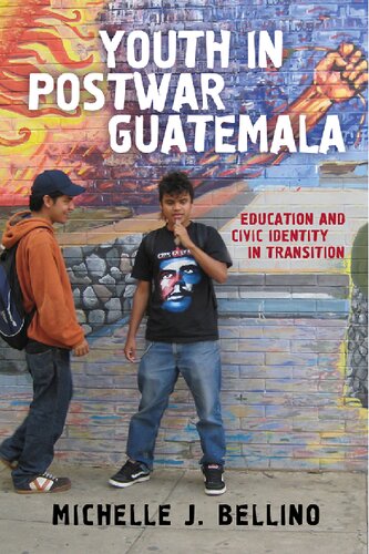 Youth In Postwar Guatemala Education And Civic Identity In Transition Illustrated Michelle J Bellino