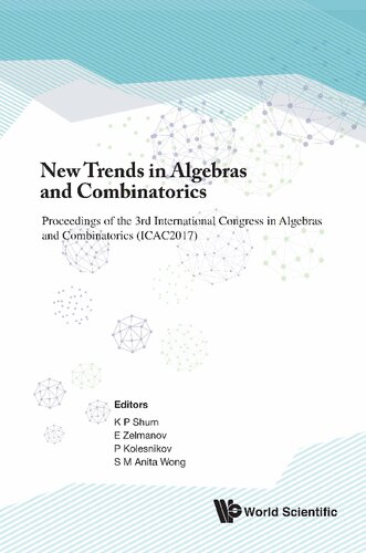 New Trends In Algebras And Combinatorics Proceedings Of The Third International Congress In Algebras And Combinatorics Icac2017 Kar Ping Shum Efim Zelmanov S M Anita Wong Pavel Kolesnikov