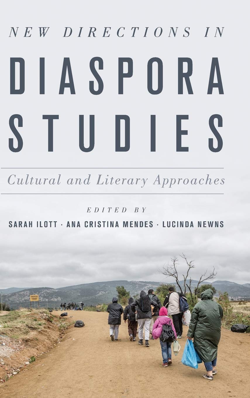 New Directions In Diaspora Studies Cultural And Literary Approaches Sarah Ilott Ana Cristina Mendes Lucinda Newns