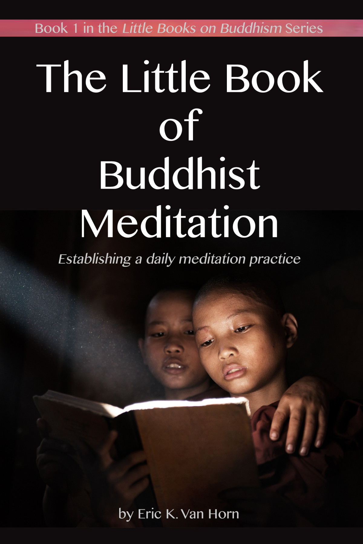 The Little Book Of Buddhist Meditation Eric K Van Horn