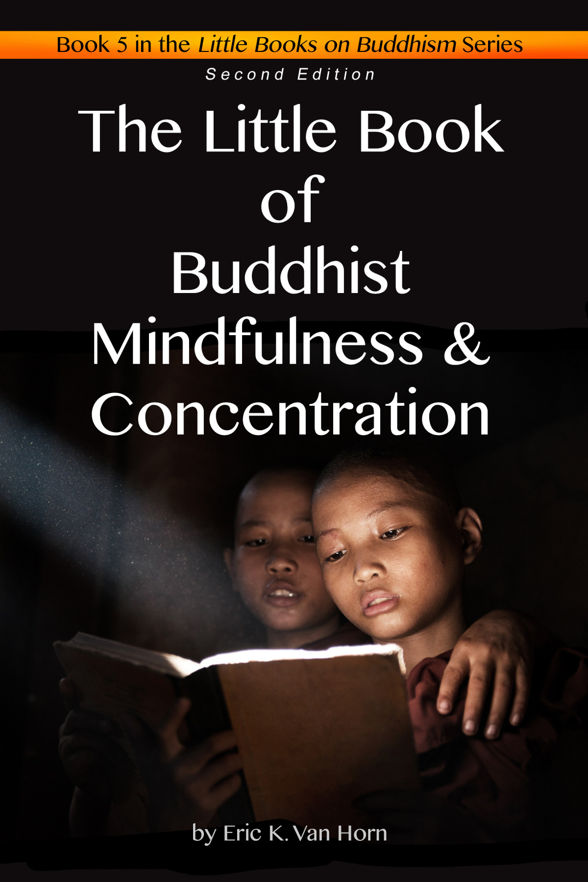 The Little Book Of Buddhist Mindfulness Concentration Eric K Van Horn
