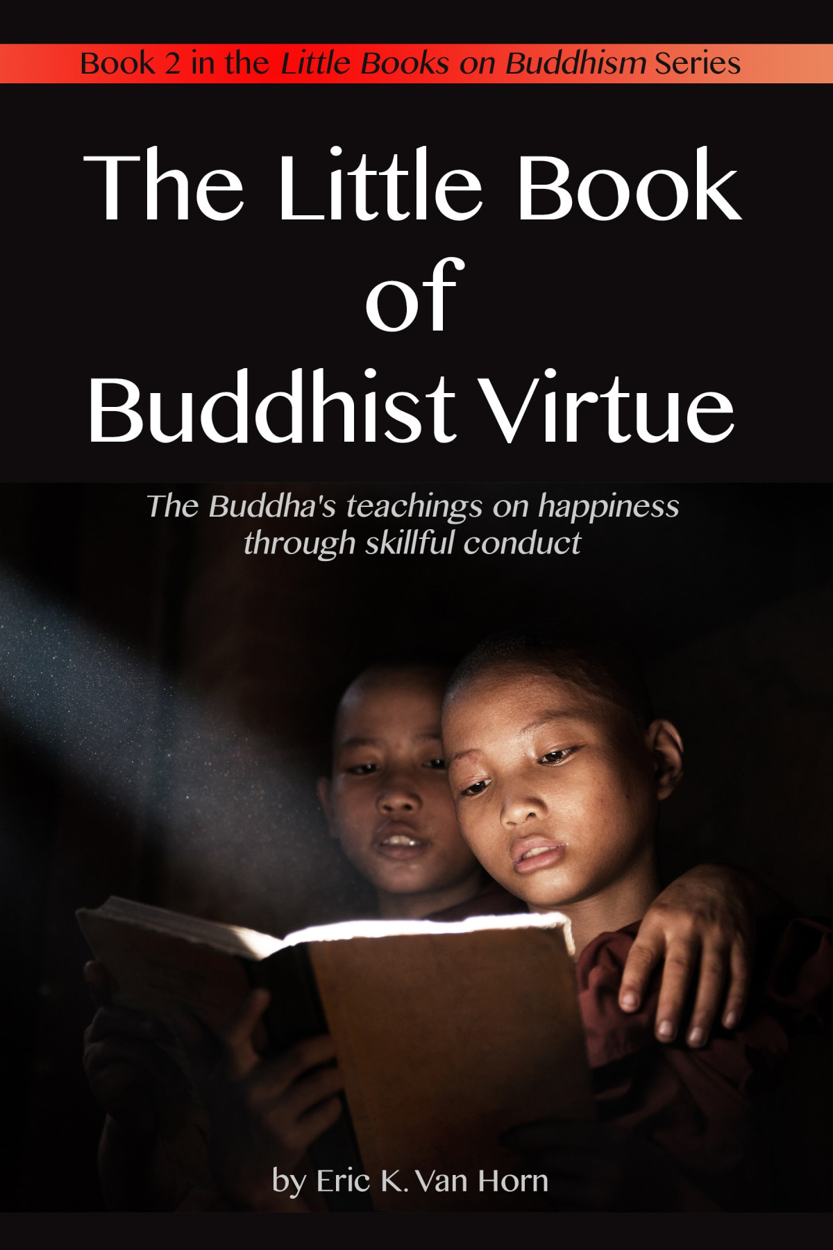 The Little Book Of Buddhist Virtue Eric K Van Horn