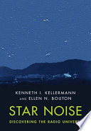 Star Noise Discovering The Radio Universe Kenneth I Kellermann
