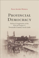 Provincial Democracy Political Imaginaries At The End Of Empire In Twentiethcentury South India Rama Sundari Mantena