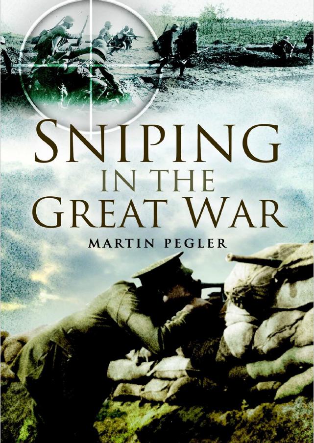 Sniping In The Great War Martin Pegler