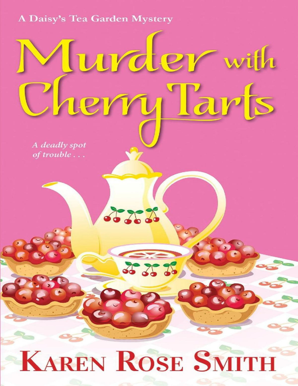 Daisys Tea Garden 04 Murder With Cherry Tarts Karen Rose Smith